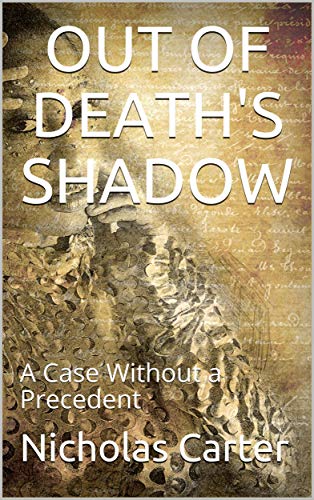 Out of Death's Shadow; Or, A Case Without a Precedent